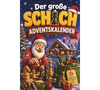 Der große Schach-Adventskalender: 24 Tage voller Rätsel, Fakten, Quiz & Mitmachseiten