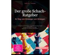 Der große Schach-Ratgeber: Ihr Weg vom Einsteiger zum Strategen
