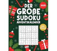 Der große Sudoku Adventskalender: 24 Tage voller Rätselspaß und Weihnachtszauber - Jeden Tag Sudokus von leicht bis schwer inkl. Bonus - Das perfekte Geschenk für Erwachsene und Senioren