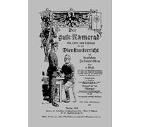 Der Gute Kamerad: A Study and Reading Book for the Service Instruction of the German Infantryman