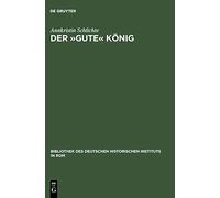 Der »gute« König: Wilhelm II. von Sizilien (1166-1189): 110 (Bibliothek des Deutschen Historischen Instituts in Rom, 110)