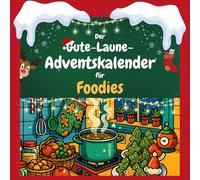 Der Gute-Laune-Adventskalender für Foodies: 24 Tage Spaß. Das ideale Geschenk