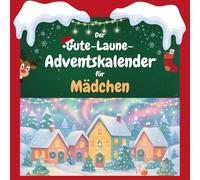 Der Gute-Laune-Adventskalender für Mädchen: 24 Tage Spaß. Das ideale Geschenk