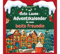 Der Gute-Laune-Adventskalender für meine beste Freundin: 24 Tage Spaß. Das ideale Geschenk