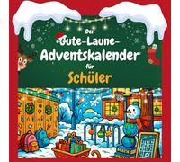 Der Gute-Laune-Adventskalender für Schüler: 24 Tage Spaß. Das ideale Geschenk