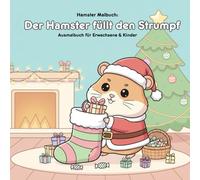 Der Hamster füllt den Strumpf: Geschichte & Malbuch: 36 Ausmalbilder für Erwachsene & Kinder - Format 21,59 x 21,59 cm - Große Motive für kleine Künstler