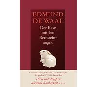 Der Hase mit den Bernsteinaugen: Das verborgene Erbe der Familie Ephrussi