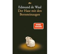 Der Hase mit den Bernsteinaugen: Das verborgene Erbe der Familie Ephrussi