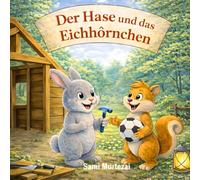 Der Hase und das Eichhörnchen (Kleiner Wald - Moralische Geschichten mit niedlichen Tieren)