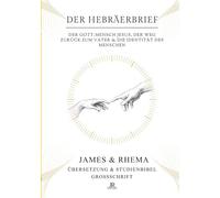 Der Hebräerbrief (Großschrift) - Rhema Studienbibel: Der Gott-Mensch Jesus, der Weg zurück zum Vater & die Identität des Menschen