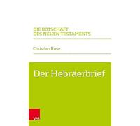 Der Hebraerbrief (Die Botschaft Des Neuen Testaments), Rose 9783525504994 New.