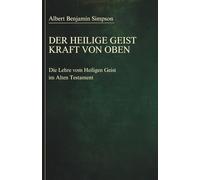 Der Heilige Geist - Kraft von oben: Die Lehre vom Heiligen Geist im Alten Testament (Sammlung vergessener Theologien)