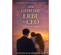 Der heimliche Erbe des CEO: Ein Milliardärs-Erbe: Ein Romance-Roman (Die Milliardärs-Liebessaga)