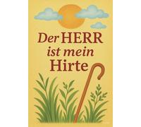Der Herr ist mein Hirte: DIN A5 | Softcover | 100 linierte Seiten für Gebete, Bibelverse, Gedanken und Inspiration | Perfekt für Andachten, Bibelstudium und spirituelle Notizen
