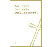 Der Herr ist mein Zufluchtsort.: DIN A5 | Softcover | 100 linierte Seiten für Gebete, Bibelverse, Gedanken und Inspiration | Perfekt für Andachten, Bibelstudium und spirituelle Notizen