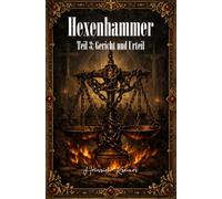 Der Hexenhammer - Teil 3: Prozess und Urteil
