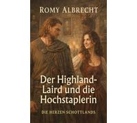 Der Highland-Laird und die Hochstaplerin: Ein schottischer historischer Liebesroman über eine falsche Erbin, ein dunkles Familiengeheimnis und einen Laird (Die Herzen Schottlands)