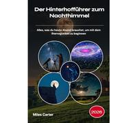 Der Hinterhofführer zum Nachthimmel 2026: Alles, was du heute Abend brauchst, um mit dem Sternegucken zu beginnen