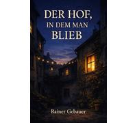 Der Hof, in dem man blieb: Ein Roman über Nachbarschaft, Nähe und das Ankommen