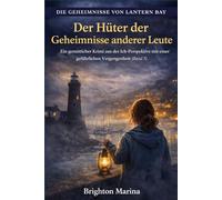 Der Hüter der Geheimnisse anderer Leute: Ein gemütlicher Krimi aus der Ich-Perspektive mit einer gefährlichen Vergangenheit (Band 3) (Die Geheimnisse von Lantern Bay)