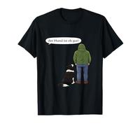 Der Hund ist eh Gut! - Hunde Spruch Design T-Shirt