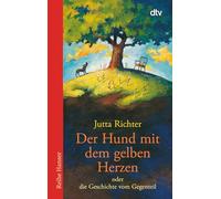 Der Hund MIT Dem Gelben Herzen Oder Die Geschichte Vom Gegenteil