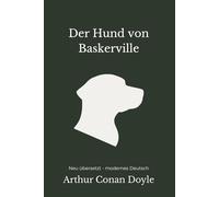 Der Hund von Baskerville: Ein klassischer Sherlock-Holmes-Roman - modern neu übersetzt nach Arthur Conan Doyle