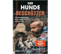 Der Hundebeschützer: Wie Straßenhunde eine zweite Chance bekommen | Mit Tipps vom¿Godfather of Dogs¿für eine gelungene Hunde-Adoption