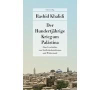 Der Hundertjährige Krieg um Palästina: Eine Geschichte von Siedlerkolonialismus und Widerstand. Mit einem Nachwort zum Erscheinen der deutschen ... Erscheinen der deutschen Ausgabe (März 2024)