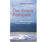 Der innere Kompass: Was uns ausmacht und was wirklich zählt