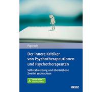 Der innere Kritiker von Psychotherapeutinnen und Psychotherapeuten: Selbstabwertung und übertriebene Zweifel entmachten. Mit E-Book inside und Arbeitsmaterial