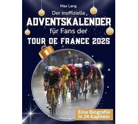 Der inoffizielle Adventskalender für Fans der Tour de France 2025: 24 Tage mit deinem Star bis Weihnachten. Fanbuch und Biografie in einem. Das ideale Geschenkt für alle Fans.