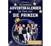 Der inoffizielle Adventskalender für Fans von Die Prinzen: 24 Tage mit deinem Star bis Weihnachten. Fanbuch und Biografie in einem. Das ideale Geschenkt für alle Fans.