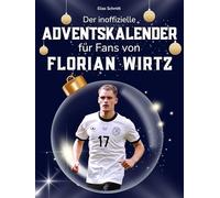 Der inoffizielle Adventskalender für Fans von Florian Wirtz: 24 Tage mit deinem Star bis Weihnachten. Fanbuch und Biografie in einem. Das ideale Geschenkt für alle Fans.