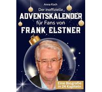 Der inoffizielle Adventskalender für Fans von Frank Elstner: 24 Tage mit deinem Star bis Weihnachten. Fanbuch und Biografie in einem. Das ideale Geschenkt für alle Fans.