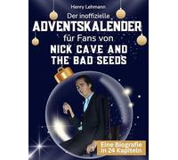 Der inoffizielle Adventskalender für Fans von Nick Cave and the Bad Seeds: 24 Tage mit deinem Star bis Weihnachten. Fanbuch und Biografie in einem. Das ideale Geschenkt für alle Fans.