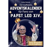 Der inoffizielle Adventskalender für Fans von Papst Leo XIV.: 24 Tage mit deinem Star bis Weihnachten. Fanbuch und Biografie in einem. Das ideale Geschenkt für alle Fans.