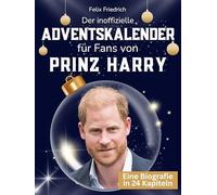 Der inoffizielle Adventskalender für Fans von Prinz Harry: 24 Tage mit deinem Star bis Weihnachten. Fanbuch und Biografie in einem. Das ideale Geschenkt für alle Fans.