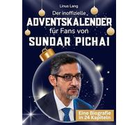 Der inoffizielle Adventskalender für Fans von Sundar Pichai: 24 Tage mit deinem Star bis Weihnachten. Fanbuch und Biografie in einem. Das ideale Geschenkt für alle Fans.
