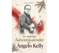 Der inoffizielle Adventskalender über Angelo Kelly: Fanbuch und Biografie in einem. Das ideale Geschenk für alle Fans.