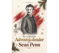 Der inoffizielle Adventskalender über Sean Penn: Fanbuch und Biografie in einem. Das ideale Geschenk für alle Fans.