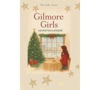 Der inoffizielle Gilmore Girls Adventskalender - Winterzauber in Stars Hollow: Für alle, die sich nach einer Prise Stars-Hollow-Magie im Alltag ... für Frauen, Stars Hollow Weihnachten, Feelg