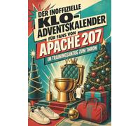 Der inoffizielle Klo-Adventskalender für Fans von Apache 207: Im Trainingsanzug zum Thron. Lustiges Geschenk für Weihnachten und Advent