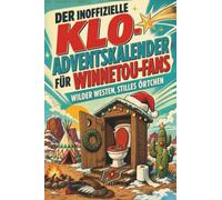Der inoffizielle Klo-Adventskalender für Winnetou-Fans: Wilder Westen, stilles Örtchen. Lustiges Geschenk für Weihnachten und Advent