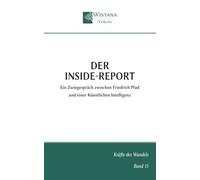 Der Inside-Report: Ein Zwiegespräch zwischen Friedrich Pfad und einer Künstlichen Intelligenz (Kräfte des Wandels)