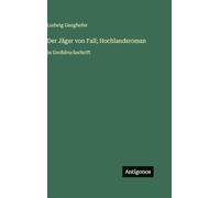 Der Jäger von Fall; Hochlandsroman: in Großdruckschrift