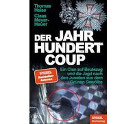Der Jahrhundertcoup: Ein Clan auf Beutezug und , Heise, Meyer-Heuer.