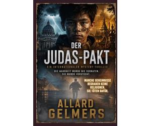 DER JUDAS PAKT: Die Wahrheit wurde nie verraten. Sie wurde versteckt.: Ein internationaler Mystery-Thriller