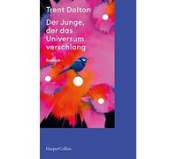 Der Junge, der das Universum verschlang: Roman | Eine Reise ins Herz Australiens: Trent Daltons bildgewaltige Coming-of-Age-Geschichte voller Geheimnisse und Abenteuer jetzt auf Netflix