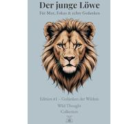 Der junge Löwe - A5 Blanko Hardcover Notizbuch für Jungen ab 12 | 144 nummerierte Seiten, Löwenmotiven & Zitaten | Kreatives Zeichenbuch für Mut, ... - Edition #1 Journal für Ziele & Klarheit